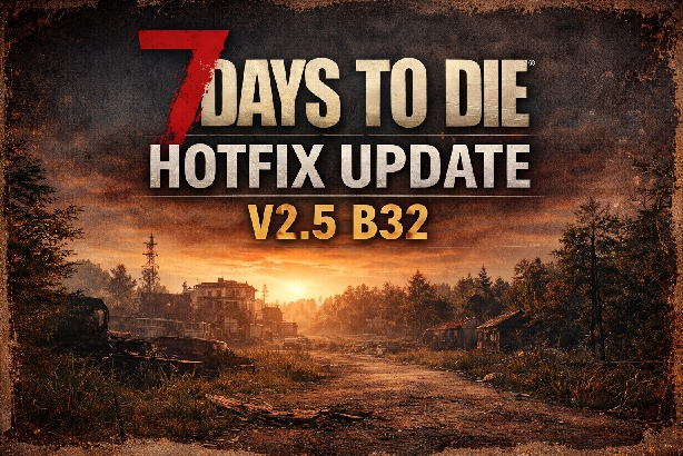 7 Days to Die V2.5 B32